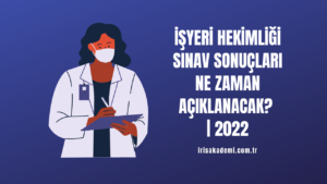 İşyeri Hekimliği Sınav Sonuçları Ne Zaman Açıklanacak? | 2022